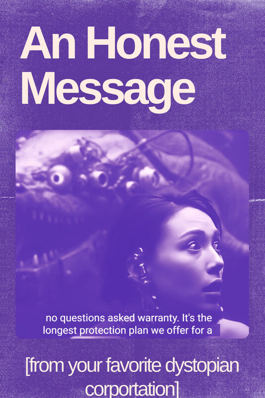 An Honest Message From Your Favorite Dystopian Corporation